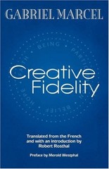 CREATIVE FIDELITY By Gabriel Marcel & Robert Rosthal **BRAND NEW**
