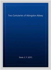 Two Cartularies of Abingdon Abbey, Hardcover by Slade, C. F. (EDT), Brand New…