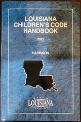 Louisiana Children’s Code Handbook, 2021 Edition FREE SHIPPING!
