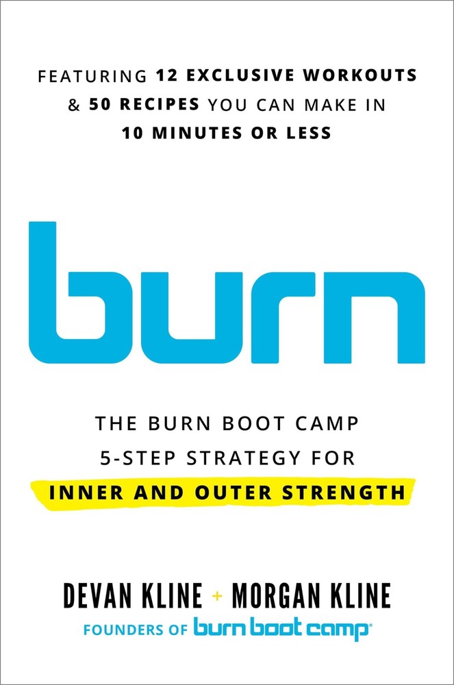 Burn: The Burn Boot Camp 5-Step Strategy for Inner and Outer Strength by Kline