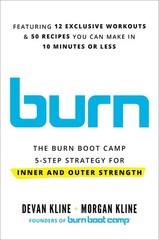 Burn: The Burn Boot Camp 5-Step Strategy for Inner and Outer Strength by Kline