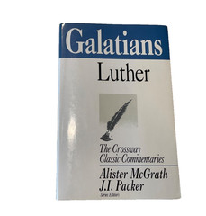 Galatians by Martin Luther Crossway Classic Commentaries Series