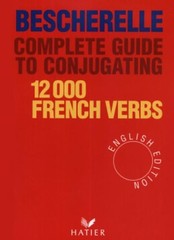 COMPLETE GUIDE TO CONJUGATING 12000 FRENCH VERBS (ENGLISH By Bescherelle VG