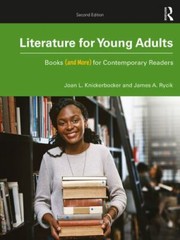 Literature for Young Adults: Books (and More) for Contemporary Readers by Knick