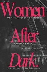 Women After Dark: How Cities Keep Failing Women After Dark by Nourhan Bassam Pap