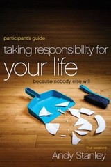 Taking Responsibility for Your Life : Because Nobody Else Will An