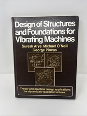 DESIGN OF STRUCTURES AND FOUNDATIONS FOR VIBRATING MACHINES by Arya 2nd printing