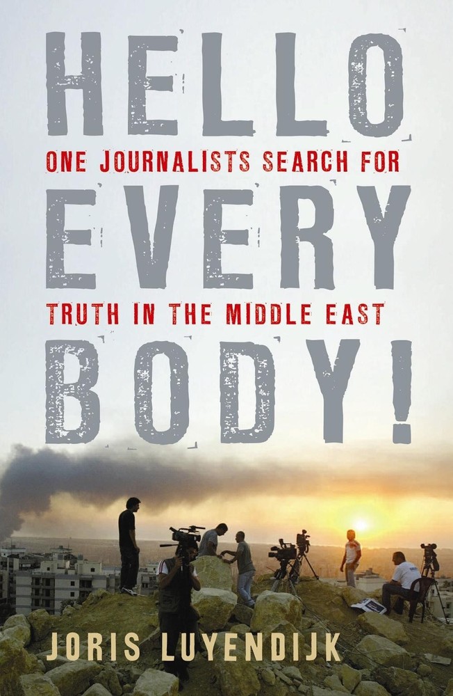 Hello Everybody!: One Journalist’s Search for Truth in the Middle East by Joris