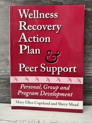 Wellness Recovery Action Plan Peer Support Copeland Mead 2004 WRAP Guide PB