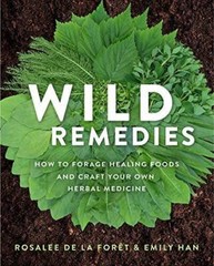 Wild Remedies: How to Forage Healing Foods and Craft Your Own Herbal M – GOOD
