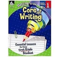 Getting to the Core of Writing: Essential Lessons for Every First Grade…