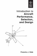 Introduction to Aircraft Performance, Selection, and Design by Hale, INT’L ED.