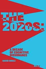 The 2020s: : A Decade of Cognitive Dissonance Paperback David Hou
