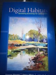 Digital Habitats : Stewarding technology for Communities by Nancy White, Etienne
