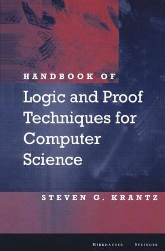 Handbook of Logic and Proof Techniques for Computer Science, Krantz, Steven G.,