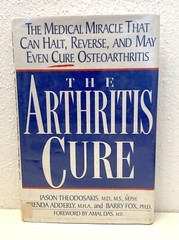 The Arthritis Cure : The Medical Miracle That Can Halt, Reverse 1st ED