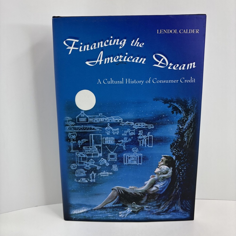 Financing the American Dream : A Cultural History of Consumer Credit- Good
