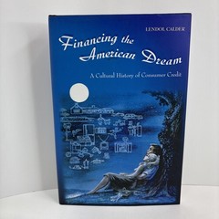 Financing the American Dream : A Cultural History of Consumer Credit- Good