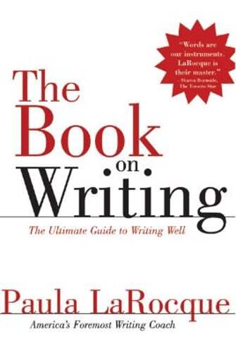 The Book on Writing: The Ultimate Guide to Writing Well by Paula LaRocque: Used