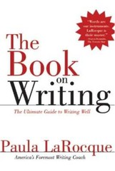 The Book on Writing: The Ultimate Guide to Writing Well by Paula LaRocque: Used