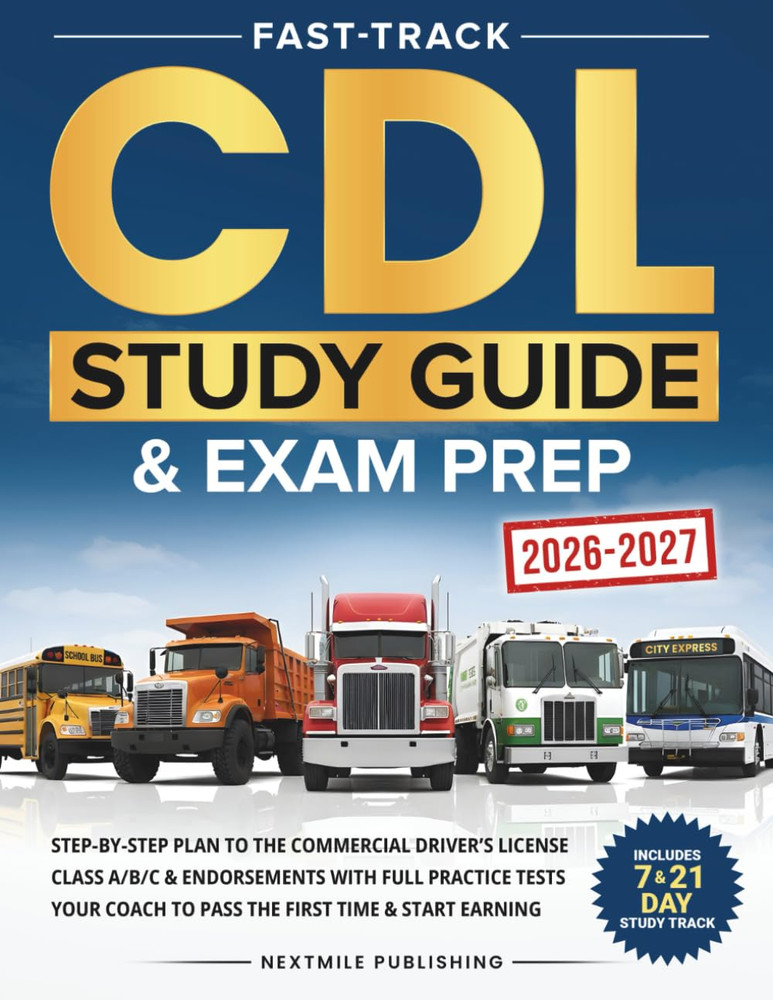 Fast-Track CDL Study Guide & Exam Prep: Step-By-Step Plan to the Commercial Driv