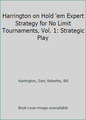 Harrington on Hold ‘em Expert Strategy for No Limit Tournaments, Vol. 1:…