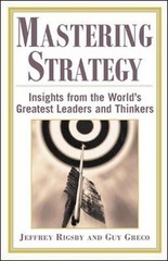 Mastering Strategy : Insights from the World’s Greatest Leaders a