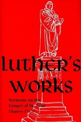 LUTHER’S WORKS, VOLUME 69 (SERMONS ON THE GOSPEL OF JOHN By Concordia Publishing