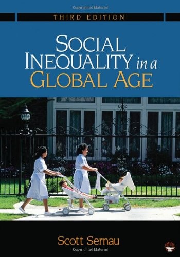 Social Inequality in a Global Age, Sernau, Scott R.