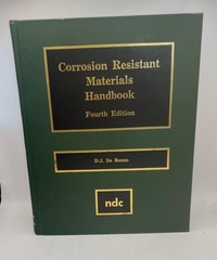Corrosion Resistant Materials Handbook Forth Edition by D.J. De Renzo 1985