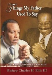 Things My Father Used To Say – Paperback By Bishop Charles H. Ellis III – GOOD