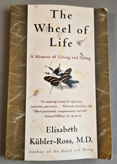 The Wheel of Life: A Memoir of Living and Dying Kubler-Ross MD Paperback