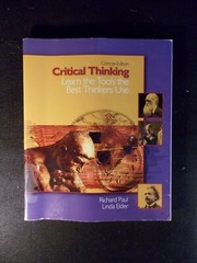 Critical Thinking : Learn the Tools the Best Thinkers Use by Linda Elder and Ric