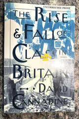 Rise and Fall of Class in Britain by David Cannadine, 1999 Uncorrected Proof PBK