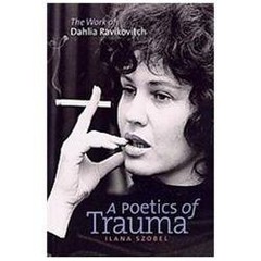 A Poetics of Trauma: The Work of Dahlia Ravikovitch (HBI Series on Jewish Women)