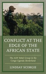 Conflict at the Edge of the African State: The ADF Rebel Group in the Congo-Ugan