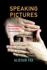 Speaking Pictures: Neuropsychoanalysis and Authorship in Film and Literature, Fo