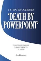 Five Steps to Conquer ‘Death by PowerPoint’: Changing the world one…