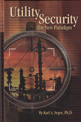 Utility Security: The New Paradigm by Karl Seger – PennWell Corp.