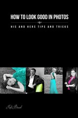 How to look good in photos: His and hers tips and tricks – paperback Branch,…