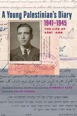 A Young Palestinian’s Diary, 1941-1945: The Life Of Sami ‘Amr