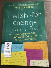 I Wish for Change: Kyle Schwartz, (ARC) Uncorrected Proof Paperback