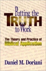 Putting the Truth to Work: The Theory and Practice of Biblical Application, Dori
