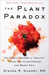 The Plant Paradox Ser.: Plant Paradox : The Hidden Dangers in Healthy Foods That