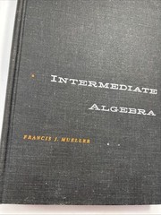 Intermediate Algebra HD Book By Francis J. Mueller VINTAGE 1964 THIRD PRINTING