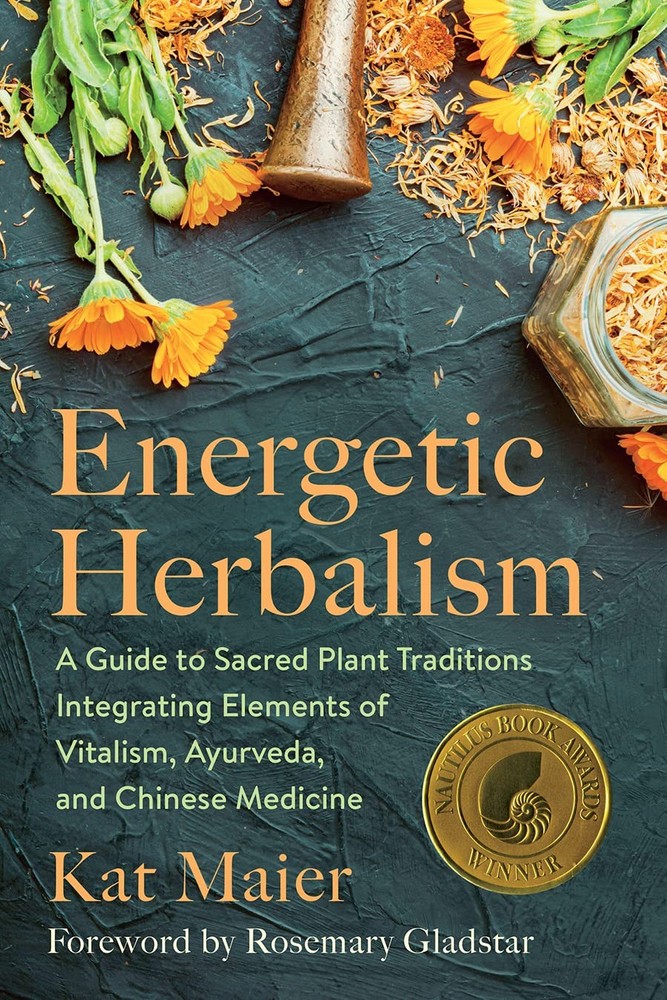 Energetic Herbalism: A Guide to Sacred Plant Traditions Integrating Elements…