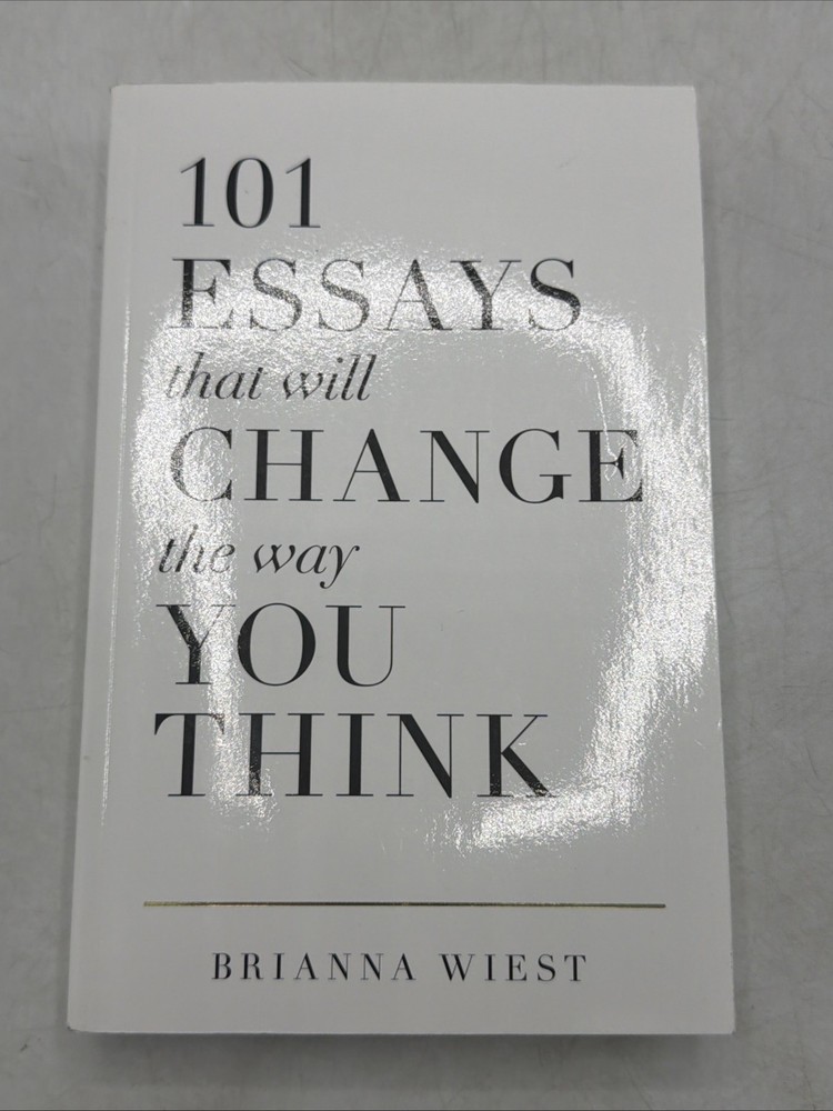 101 Essays That Will Change the Way You Think by Brianna Wiest (Paperback)