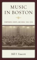 Music In Boston: Composers, Events, And Ideas, 1852 1918