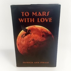 2018 To Mars With Love by Patricia Ann Straat, Inscribed by Author Signed