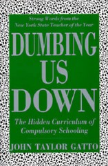 Dumbing Us Down: The Hidden Curriculum of Compulsory Schooling – GOOD
